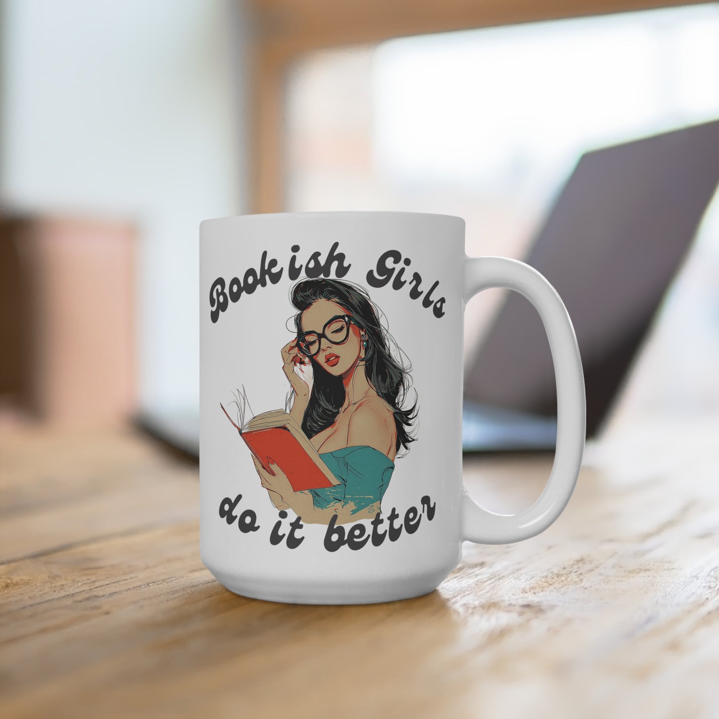 Bookish Girls Do It Better 15oz Ceramic Mug — Cute Reader Coffee Cup Gift