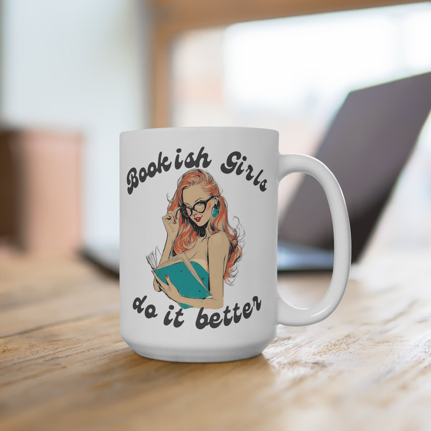 Bookish Girls Do It Better 15oz Ceramic Mug — Cute Reader Coffee Cup Gift