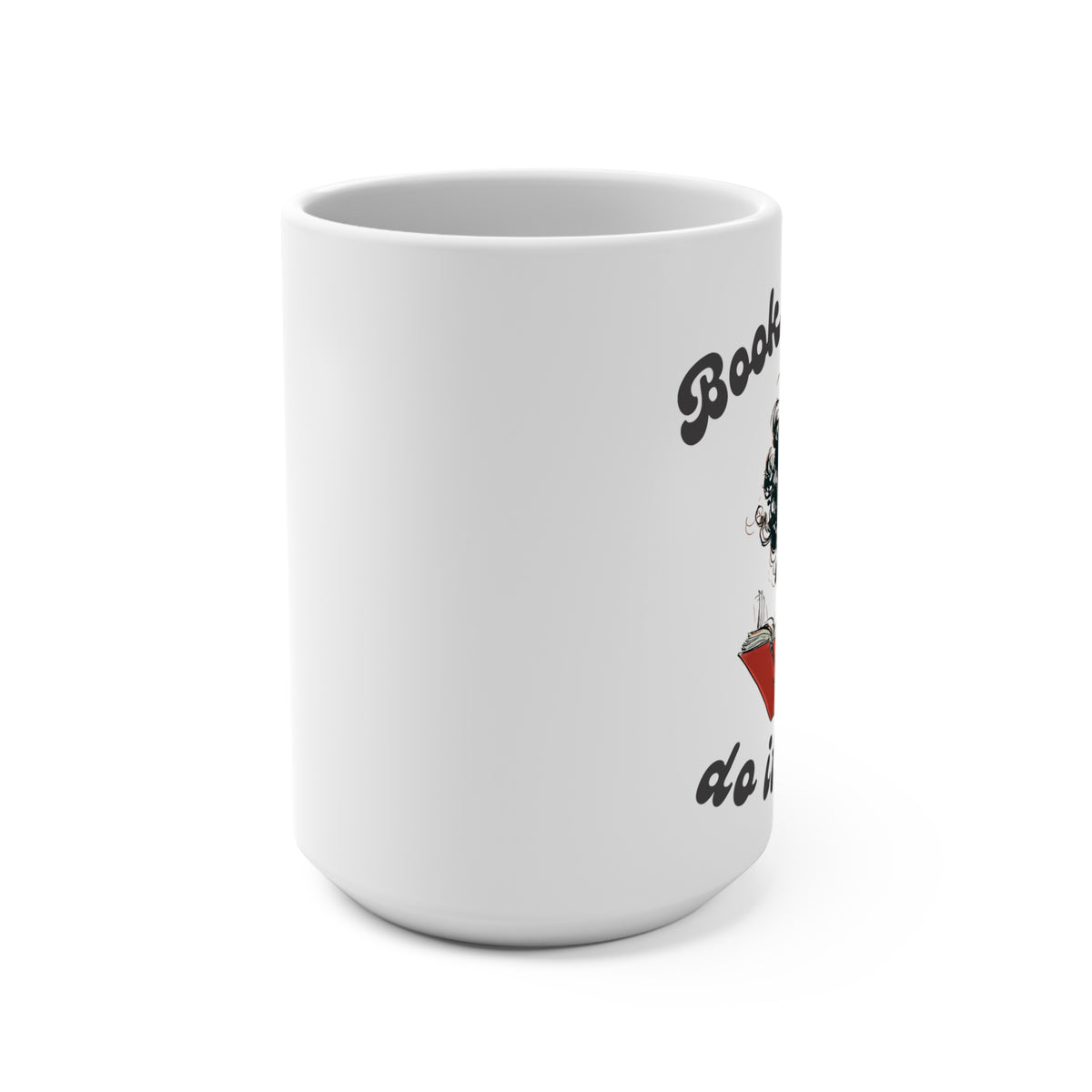 Bookish Girls Do It Better 15oz Ceramic Mug — Cute Reader Coffee Cup Gift