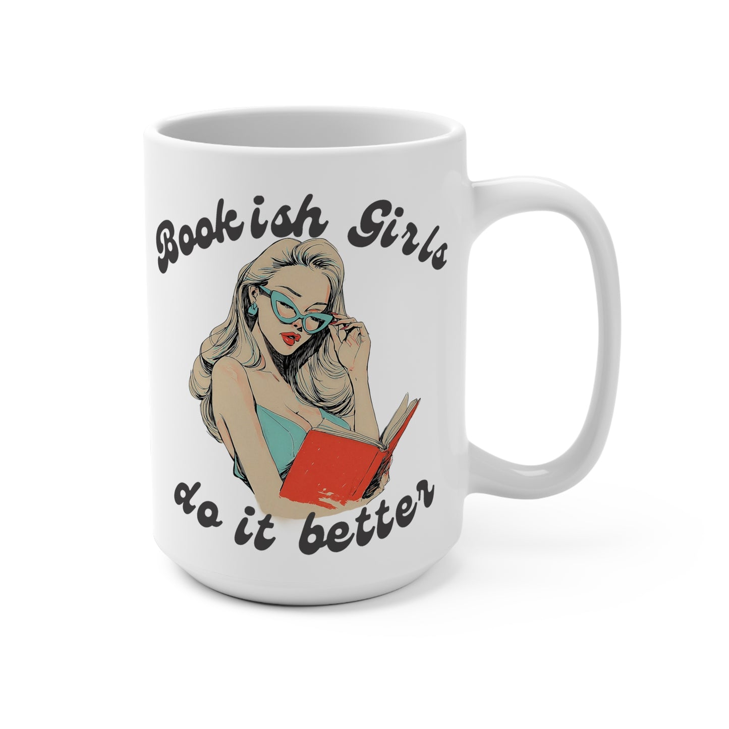 Bookish Girls Do It Better 15oz Ceramic Mug — Cute Reader Coffee Cup Gift