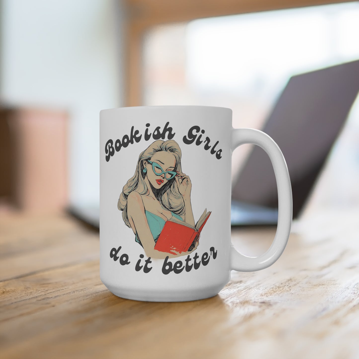 Bookish Girls Do It Better 15oz Ceramic Mug — Cute Reader Coffee Cup Gift